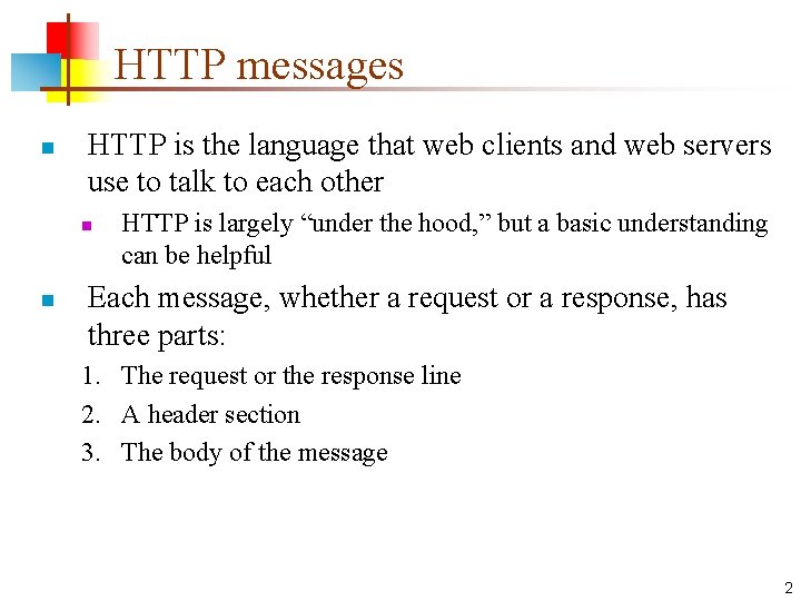 HTTP messages n HTTP is the language that web clients and web servers use