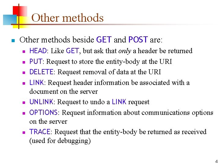 Other methods n Other methods beside GET and POST are: n n n n