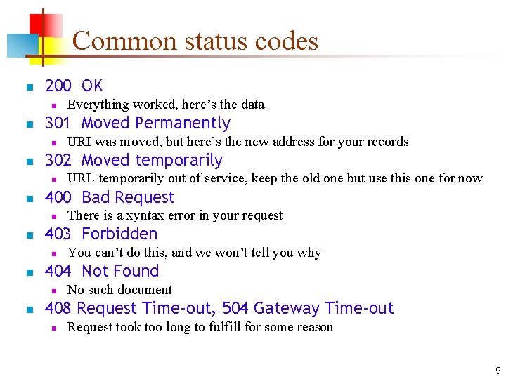 Common status codes n 200 OK n n 301 Moved Permanently n n You