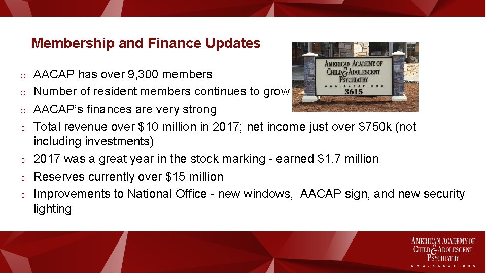 Membership and Finance Updates o AACAP has over 9, 300 members o Number of Membership and Finance Updates o AACAP has over 9, 300 members o Number of