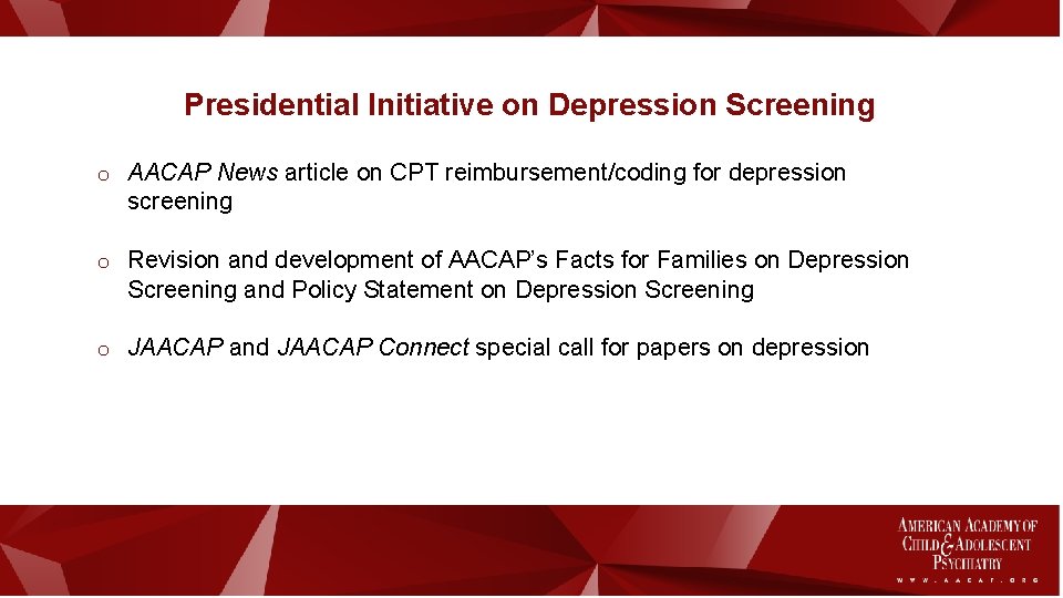 Presidential Initiative on Depression Screening o AACAP News article on CPT reimbursement/coding for depression Presidential Initiative on Depression Screening o AACAP News article on CPT reimbursement/coding for depression