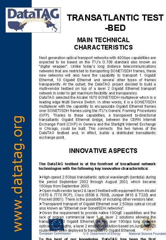 TRANSATLANTIC TEST -BED www. datatag. org MAIN TECHNICAL CHARACTERISTICS Next generation optical transport networks