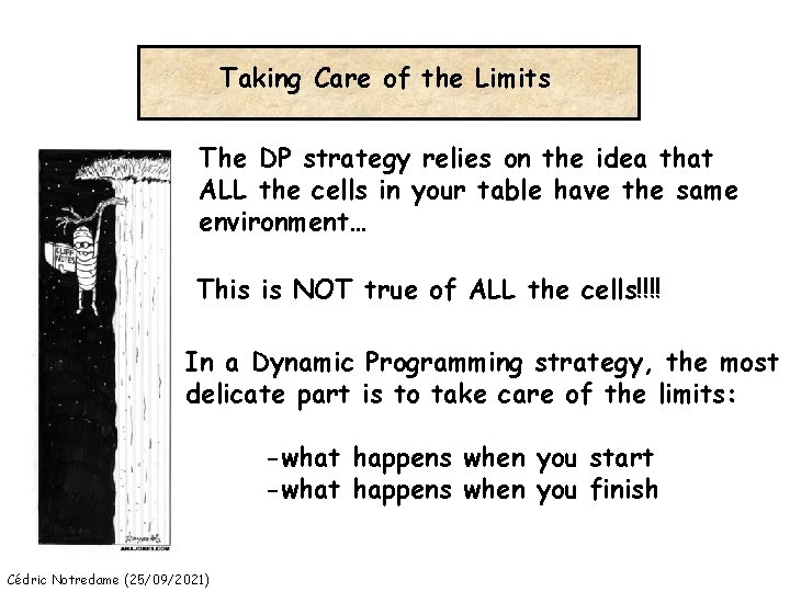 Taking Care of the Limits The DP strategy relies on the idea that ALL