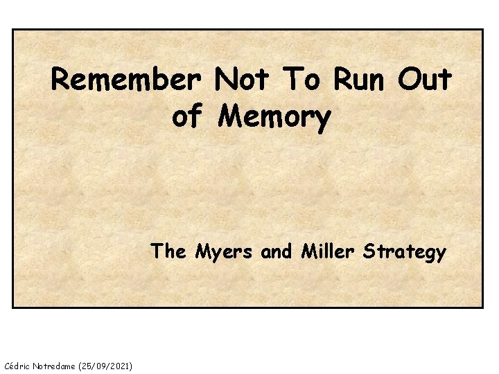 Remember Not To Run Out of Memory The Myers and Miller Strategy Cédric Notredame
