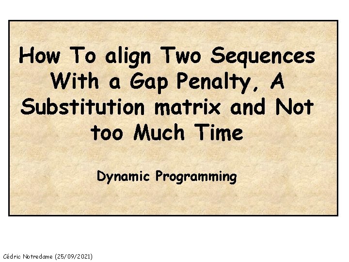 How To align Two Sequences With a Gap Penalty, A Substitution matrix and Not