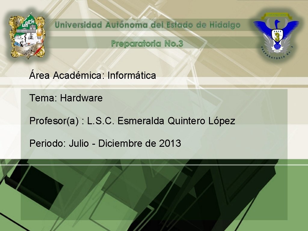 Área Académica: Informática Tema: Hardware Profesor(a) : L. S. C. Esmeralda Quintero López Periodo: