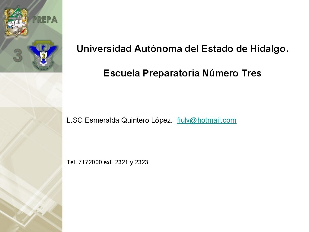 Universidad Autónoma del Estado de Hidalgo. Escuela Preparatoria Número Tres L. SC Esmeralda Quintero