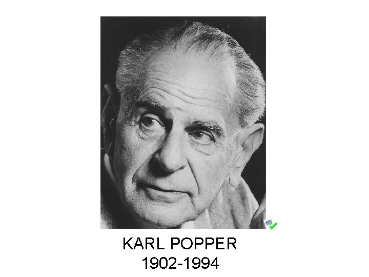 KARL POPPER 1902 -1994 