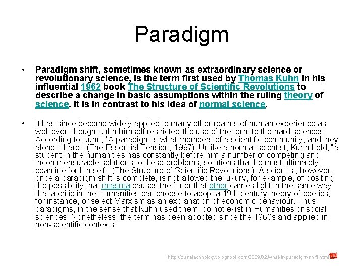 Paradigm • Paradigm shift, sometimes known as extraordinary science or revolutionary science, is the