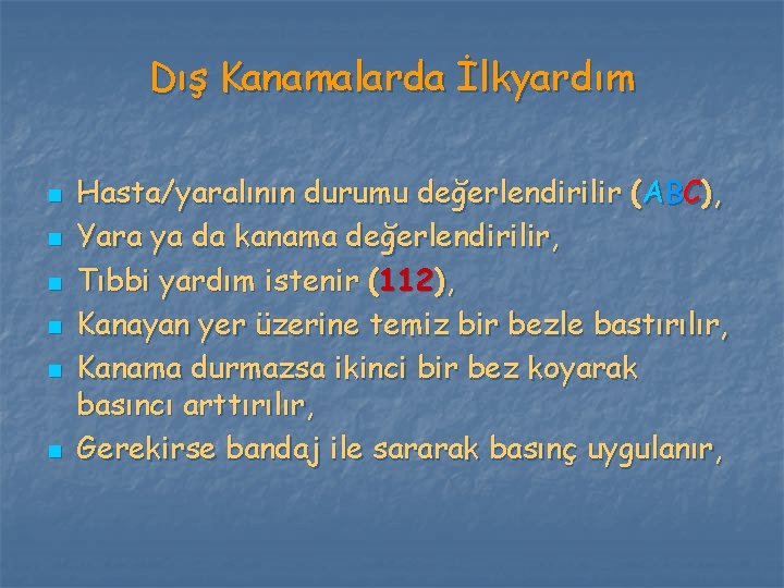 Dış Kanamalarda İlkyardım n n n Hasta/yaralının durumu değerlendirilir (ABC), Yara ya da kanama