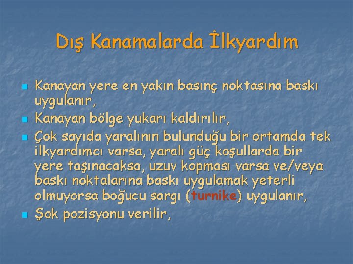 Dış Kanamalarda İlkyardım n n Kanayan yere en yakın basınç noktasına baskı uygulanır, Kanayan Dış Kanamalarda İlkyardım n n Kanayan yere en yakın basınç noktasına baskı uygulanır, Kanayan