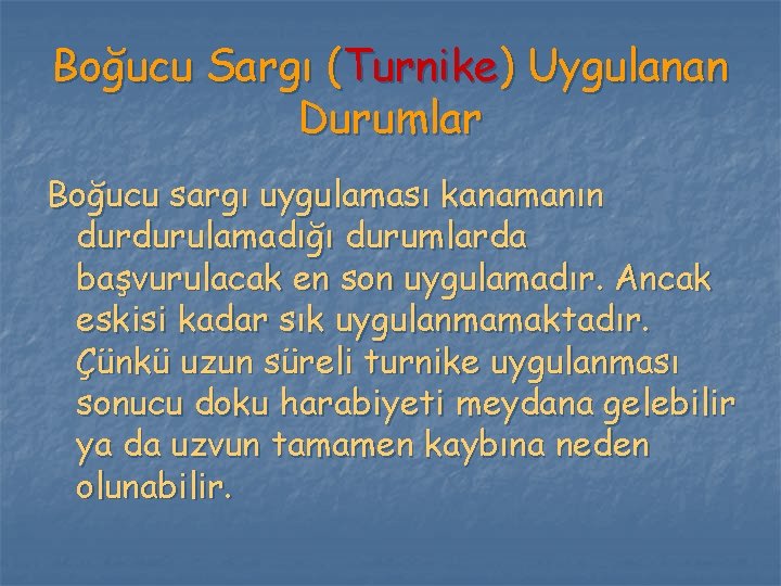 Boğucu Sargı (Turnike) Uygulanan Durumlar Boğucu sargı uygulaması kanamanın durdurulamadığı durumlarda başvurulacak en son