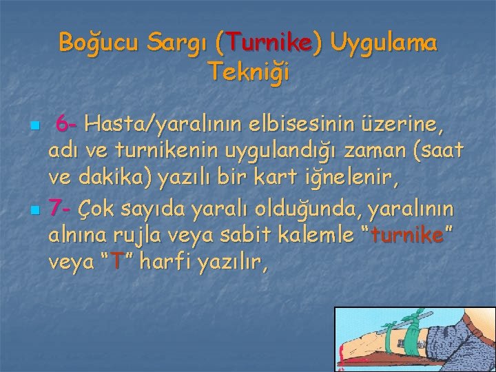 Boğucu Sargı (Turnike) Uygulama Tekniği n n 6 - Hasta/yaralının elbisesinin üzerine, adı ve