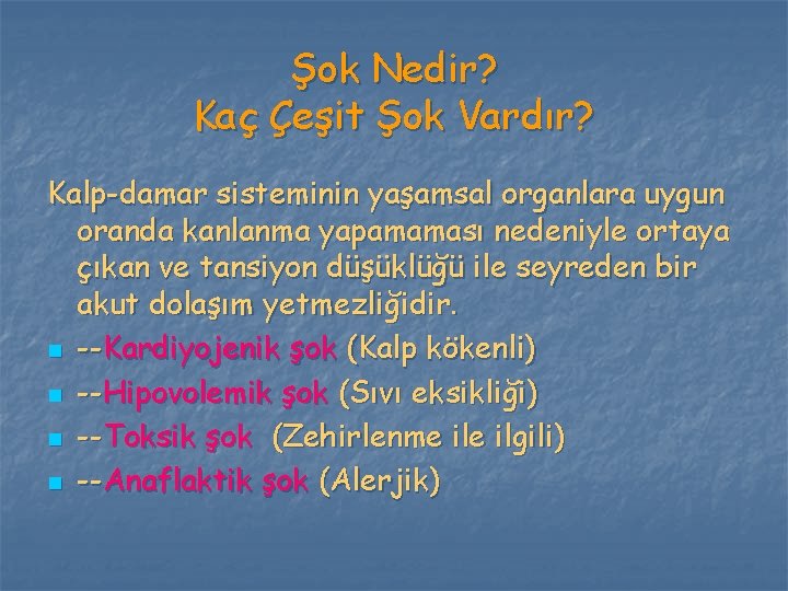 Şok Nedir? Kaç Çeşit Şok Vardır? Kalp-damar sisteminin yaşamsal organlara uygun oranda kanlanma yapamaması