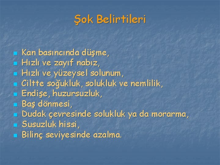 Şok Belirtileri n n n n n Kan basıncında düşme, Hızlı ve zayıf nabız,