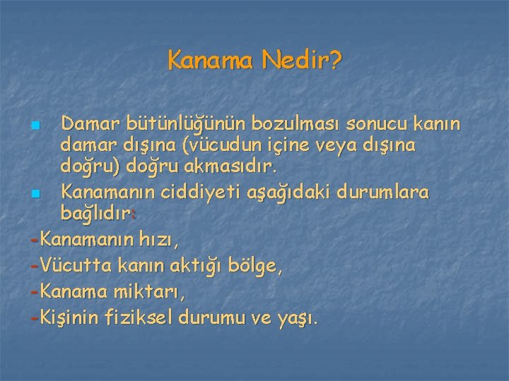 Kanama Nedir? Damar bütünlüğünün bozulması sonucu kanın damar dışına (vücudun içine veya dışına doğru)