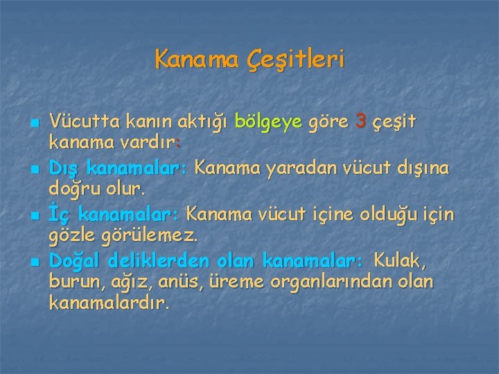 Kanama Çeşitleri n n Vücutta kanın aktığı bölgeye göre 3 çeşit kanama vardır: Dış Kanama Çeşitleri n n Vücutta kanın aktığı bölgeye göre 3 çeşit kanama vardır: Dış