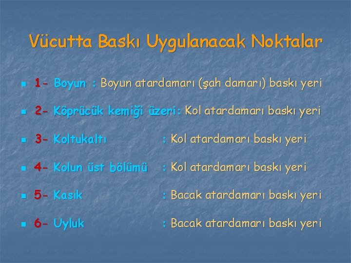 Vücutta Baskı Uygulanacak Noktalar n 1 - Boyun : Boyun atardamarı (şah damarı) baskı