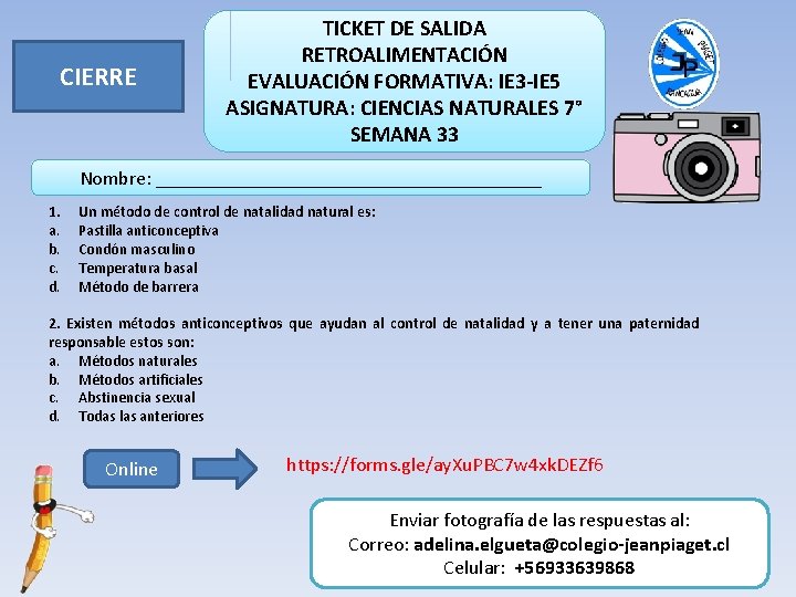 CIERRE TICKET DE SALIDA RETROALIMENTACIÓN EVALUACIÓN FORMATIVA: IE 3 -IE 5 ASIGNATURA: CIENCIAS NATURALES