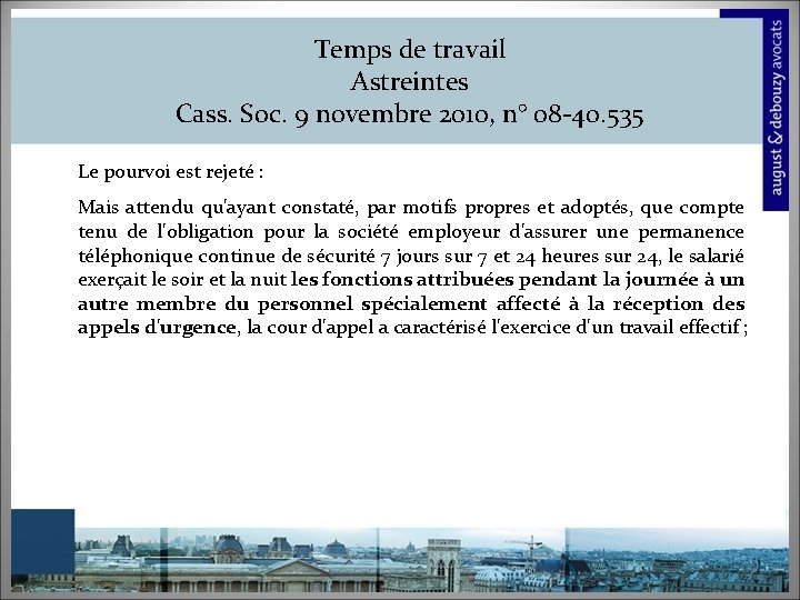 Temps de travail Astreintes Cass. Soc. 9 novembre 2010, n° 08 -40. 535 Le