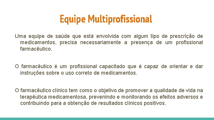 Equipe Multiprofissional Uma equipe de saúde que está envolvida com algum tipo de prescrição