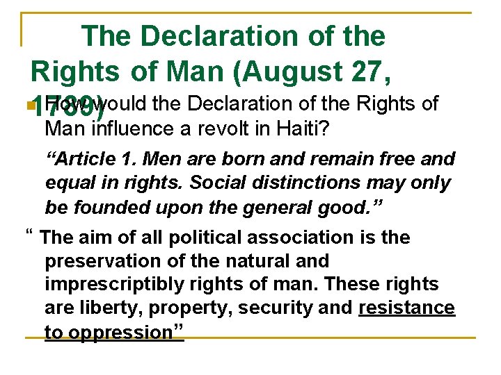 The Declaration of the Rights of Man (August 27, n 1789) How would the