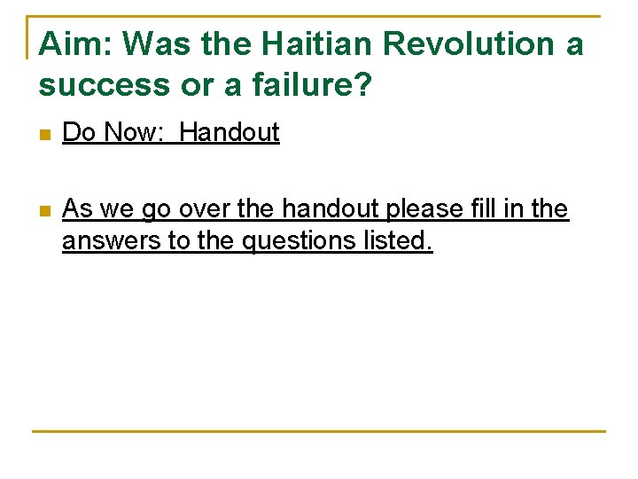 Aim: Was the Haitian Revolution a success or a failure? n Do Now: Handout