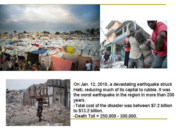 On Jan. 12, 2010, a devastating earthquake struck Haiti, reducing much of its capital