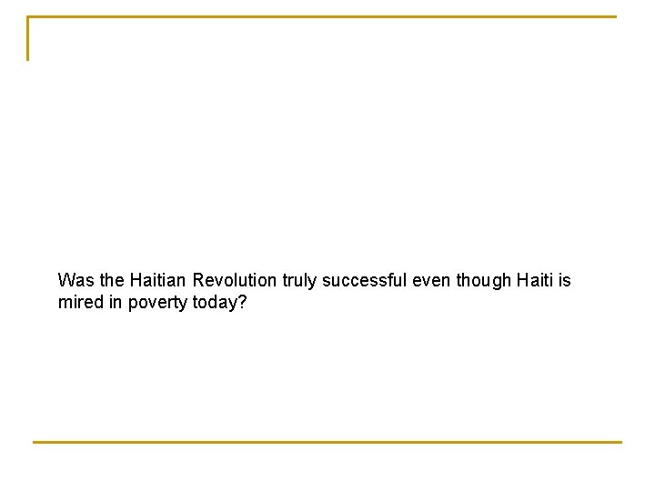 Was the Haitian Revolution truly successful even though Haiti is mired in poverty today?