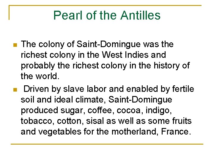 Pearl of the Antilles n n The colony of Saint-Domingue was the richest colony