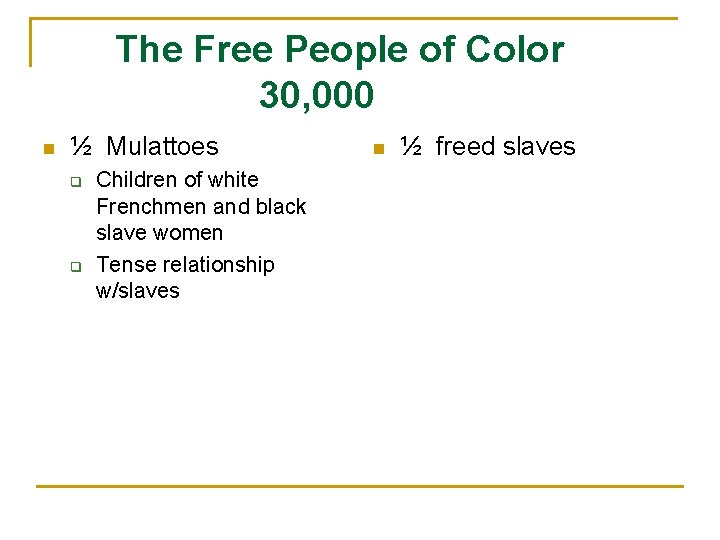 The Free People of Color 30, 000 n ½ Mulattoes q q Children of