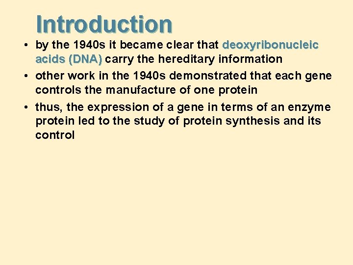 Introduction • by the 1940 s it became clear that deoxyribonucleic acids (DNA) carry