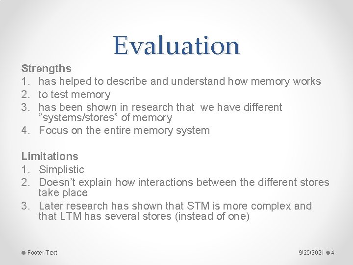 Evaluation Strengths 1. has helped to describe and understand how memory works 2. to