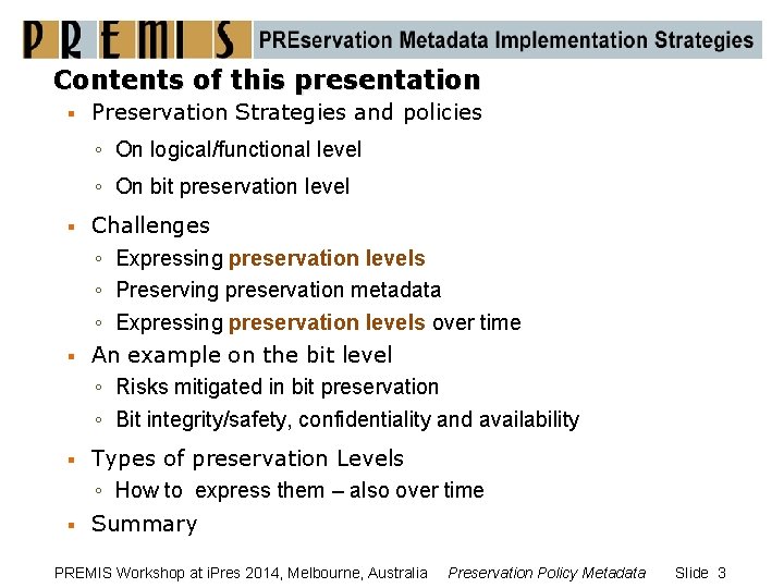 Contents of this presentation § Preservation Strategies and policies ◦ On logical/functional level ◦
