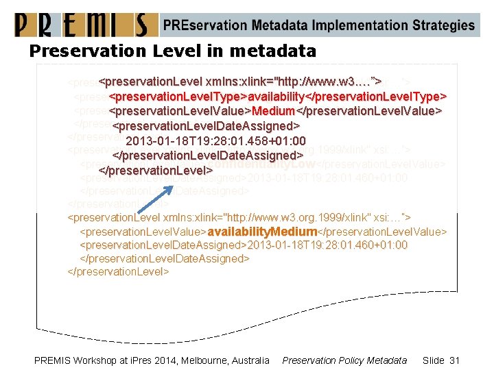 Preservation Level in metadata <preservation. Level xmlns: xlink="http: //www. w 3. …”> <preservation. Level