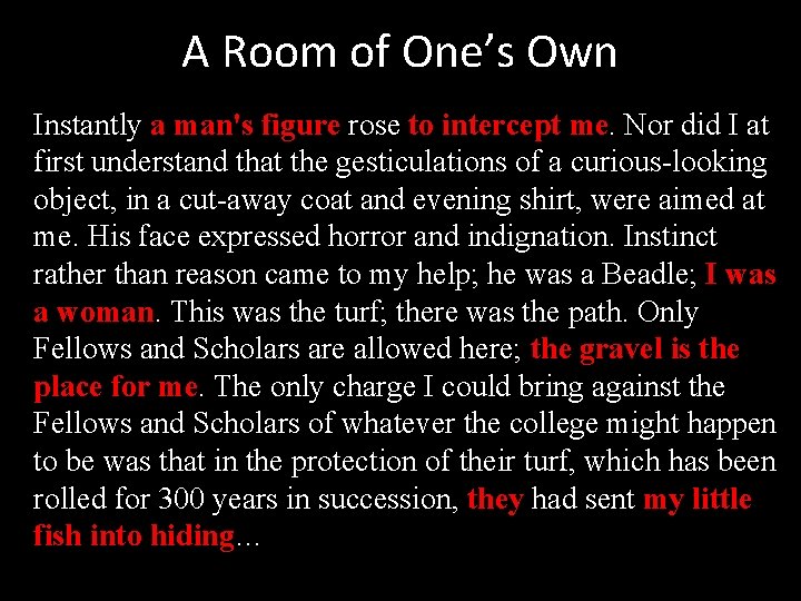 A Room of One’s Own Instantly a man's figure rose to intercept me. Nor