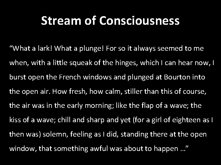 Stream of Consciousness “What a lark! What a plunge! For so it always seemed