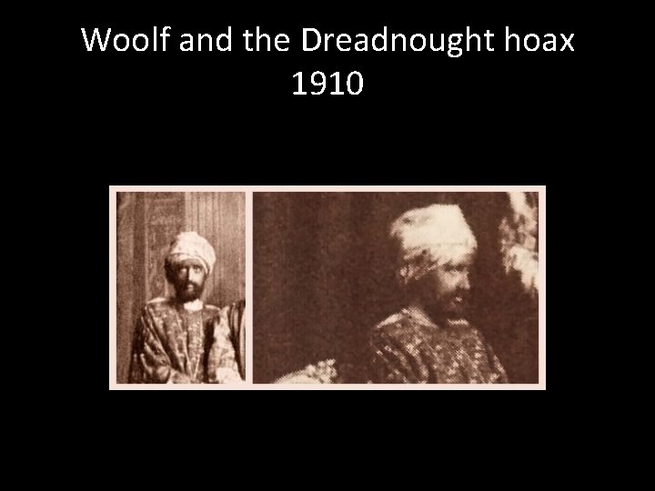 Woolf and the Dreadnought hoax 1910 