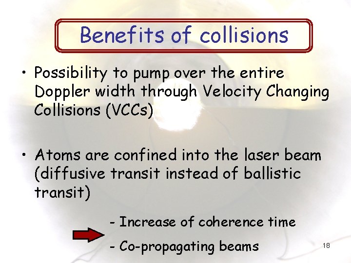 Benefits of collisions • Possibility to pump over the entire Doppler width through Velocity