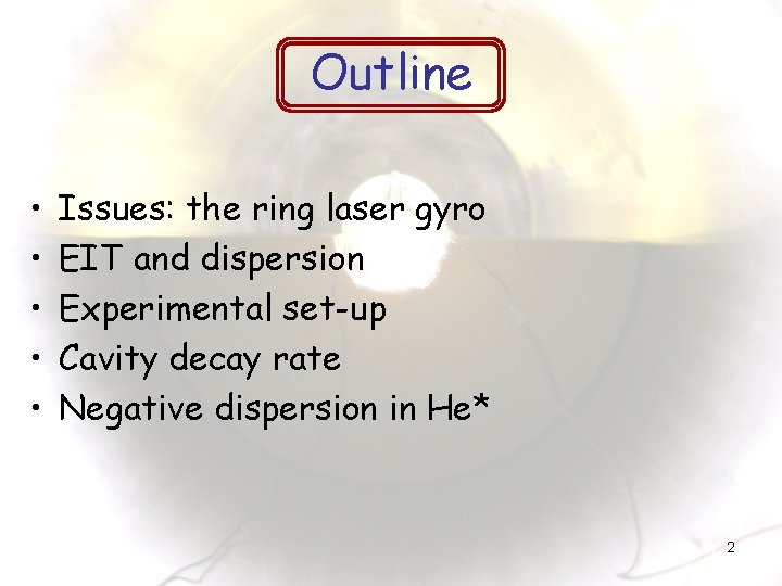 Outline • • • Issues: the ring laser gyro EIT and dispersion Experimental set-up