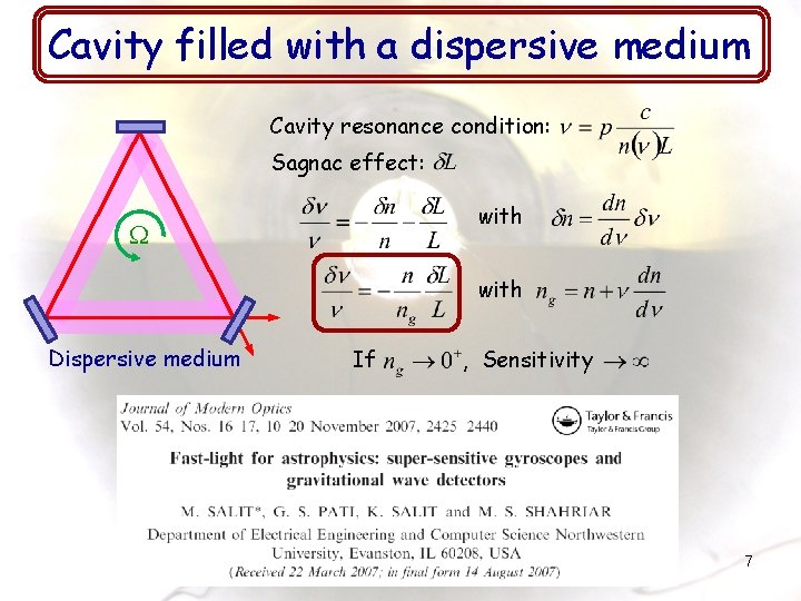 Cavity filled with a dispersive medium Cavity resonance condition: Sagnac effect: with W with