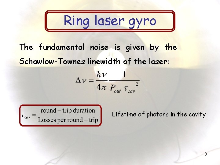 Ring laser gyro The fundamental noise is given by the Schawlow-Townes linewidth of the