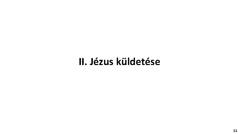 II. Jézus küldetése 11 