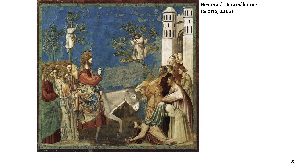 Bevonulás Jeruzsálembe (Giotto, 1305) 18 