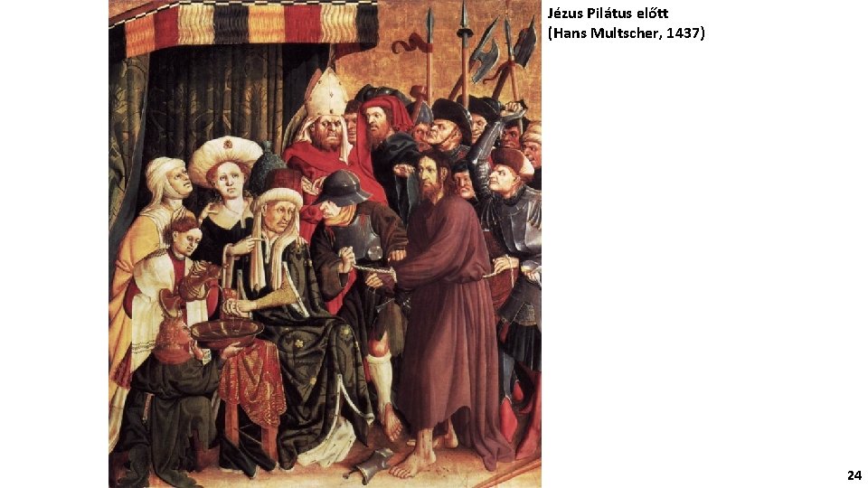 Jézus Pilátus előtt (Hans Multscher, 1437) 24 