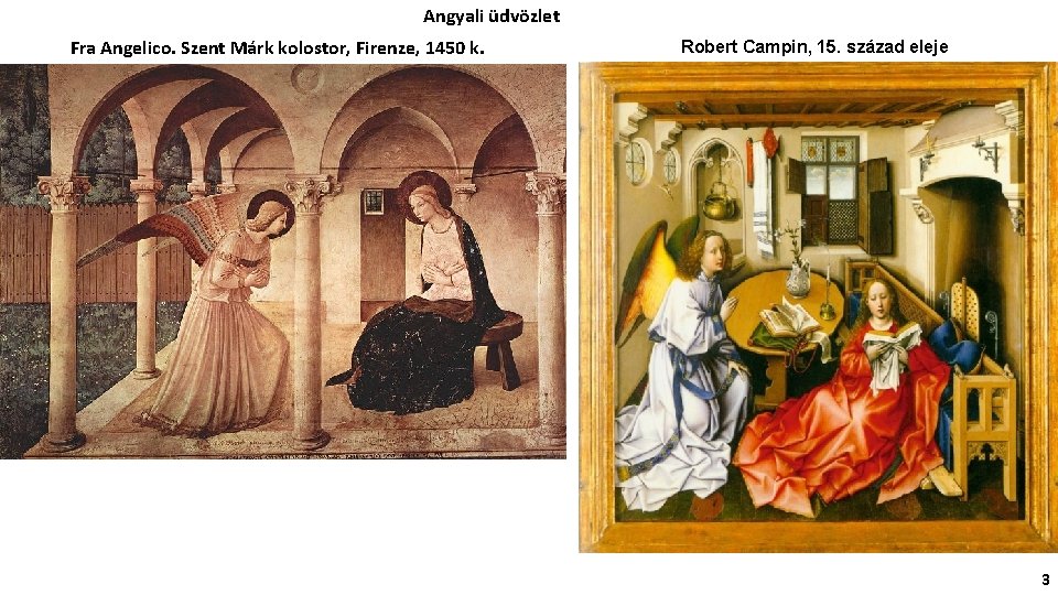 Angyali üdvözlet Fra Angelico. Szent Márk kolostor, Firenze, 1450 k. Robert Campin, 15. század