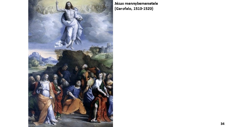 Jézus mennybemenetele (Garofalo, 1510 -1520) 34 
