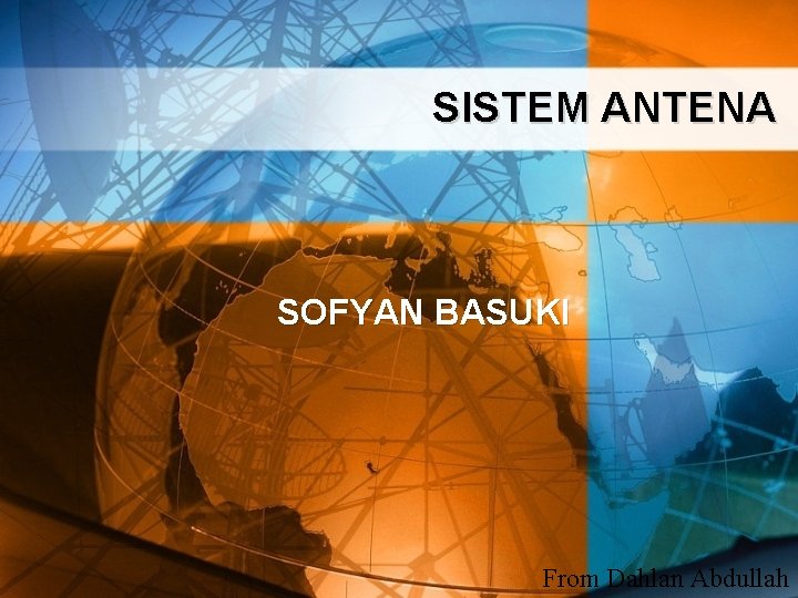 SISTEM ANTENA SOFYAN BASUKI From Dahlan Abdullah 