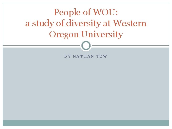 People of WOU: a study of diversity at Western Oregon University BY NATHAN TEW