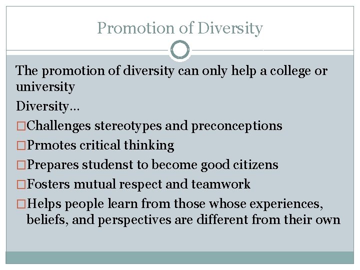 Promotion of Diversity The promotion of diversity can only help a college or university